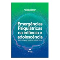 Emergências Psiquiátricas na Infância e na Adolescência