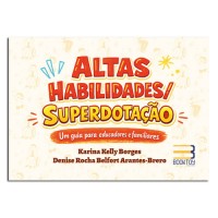 Altas Habilidades/Superdotação: Um Guia Para Educadores e Familiares