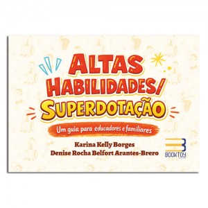 Altas Habilidades/Superdotação: Um Guia Para Educadores e Familiares Altas Habilidades/Superdotação: Um Guia Para Educadores e Familiares