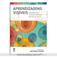 Aprendizagens Visíveis: Experiências Teórico-Práticas em Sala de Aula