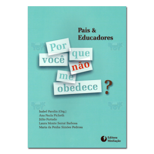 Pais & educadores por que você não me obedece? 