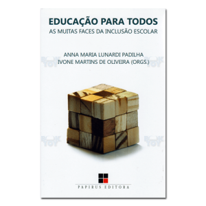 Educação para Todos As muitas faces da inclusão escolar