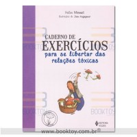 Caderno de Exercícios Para Se Libertar Das Relações Tóxicas