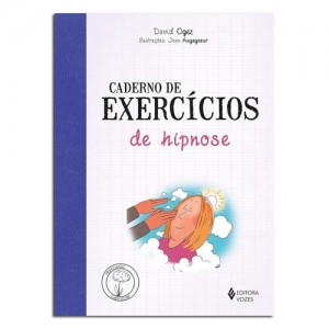 Caderno de Exercícios de Hipnose Caderno de Exercícios de Hipnose