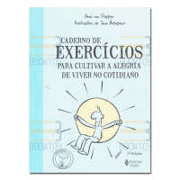 Caderno de Exercícios Para Cultivar a Alegria de Viver no Cotidiano 