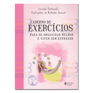 Caderno de Exercícios Para se Organizar Melhor e Viver Sem Estresse 