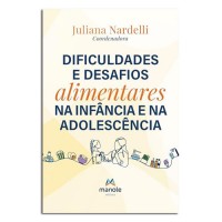 Dificuldades e Desafios Alimentares na Infância e na Adolescência Dificuldades e Desafios Alimentares na Infância e na Adolescência