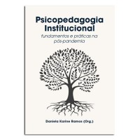 Psicopedagogia Institucional: Fundamentos e práticas na Pós-Pandemia