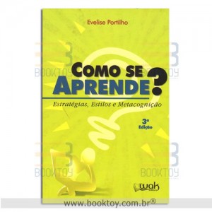 Como se aprende? Estratégias, estilos e metacognição