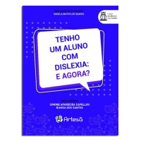 Tenho um Aluno com Dislexia: E  Agora ?