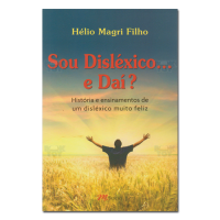 Sou disléxico .... e daí? História e ensinamentos de um disléxico muito feliz