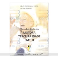 Manual de Avaliação Motora Terceira Idade - EMTI II Manual de Avaliação Motora Terceira Idade - EMTI II
