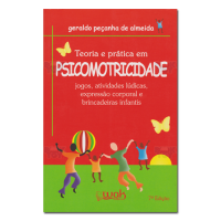 Teoria e prática em psicomotricidade jogos, atividades lúdicas, expressão corporal e brincadeiras inf