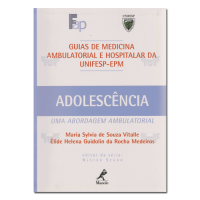 Guias de Medicina Ambulatorial e Hospitalar da UNIFESP-EPM Adolescência Uma Abordagem Ambulatorial