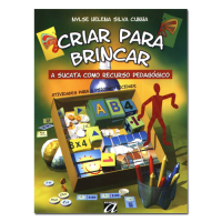 Criar para Brincar - A sucata como recurso pedagógico 