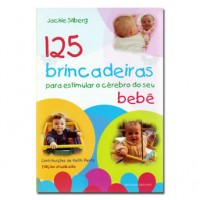 125 Brincadeiras Para Estimular o Cérebro do Seu Bebê 