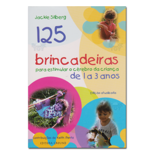 125 Brincadeiras para estimular o cérebro da criança de 1 a 3 anos 