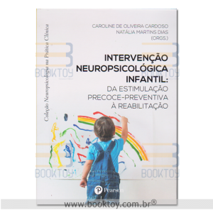 Intervenção Neuropsicológica  Infantil: Da estimulação precoce-preventiva à reabilitação