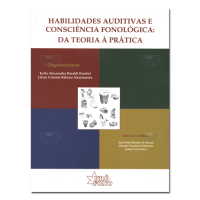 Habilidades Auditivas e a Consciência Fonológica: da teoria à prática 