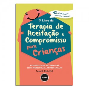 O Livro da Terapia de Aceitação e Compromisso para Crianças