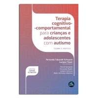 Terapia cognitivo comportamental para Crianças e Adolescentes com Autismo: Teoria e Prática