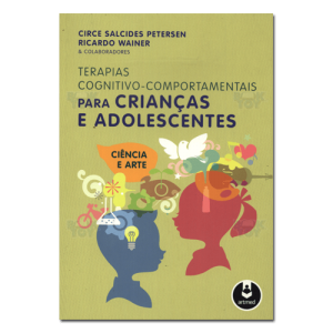 Terapias cognitivo-comportamentais para crianças e adolescentes ciência e arte