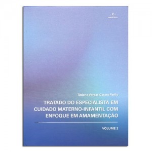Tratado do Especialista em Cuidado Materno Infantil com Enfoque em Amamentação Vol. 2