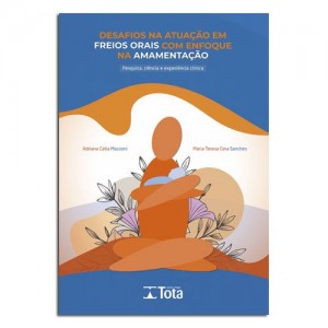 Desafios Na Atuação Em Freios Orais Com Enfoque Na Amamentação Desafios Na Atuação Em Freios Orais Com Enfoque Na Amamentação