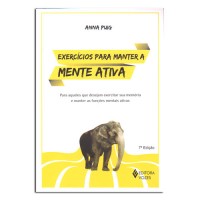 Exercícios Para Manter a Mente Ativa Para Aqueles que Desejam Exercitar sua Memória e Manter as Funções Mentais Ativas