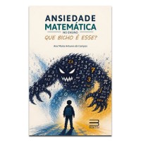 Ansiedade Matemática no Ensino: Que Bicho é Esse?