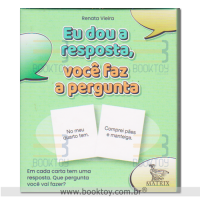 Eu dou a resposta você faz a pergunta