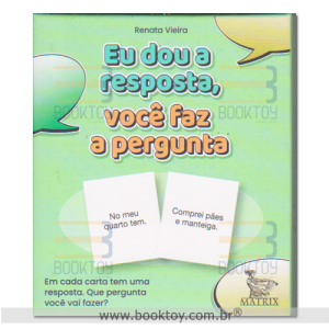 Eu dou a resposta você faz a pergunta