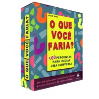 O Que Você Faria? 100 Perguntas Para Iniciar Uma Conversa